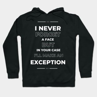 I never forget a face T-shirt Hoodie